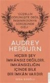 Audrey Hepburn - Hicbir Sey Imkansiz Degildir Imkansizligin Icinde Bile Imkan Vardir