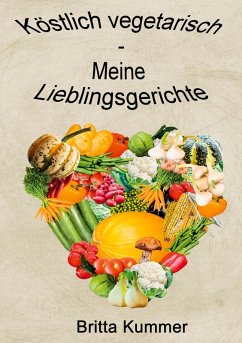 Köstlich vegetarisch - Meine Lieblingsgerichte (eBook, ePUB)