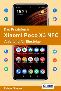 Das Praxisbuch Xiaomi Poco X3 NFC - Anleitung für Einsteiger (eBook, PDF) - Gievers, Rainer