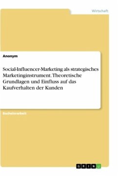 Social-Influencer-Marketing als strategisches Marketinginstrument. Theoretische Grundlagen und Einfluss auf das Kaufverhalten der Kunden