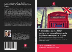 A ansiedade como fator decisivo na aprendizagem do inglês como segunda língua - Perea Rodríguez, Carles;Monteagudo Vidal, Josep Lluis