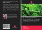 Um estudo farmacológico e fitoquímico Plantas medicinais