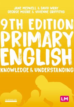 Primary English: Knowledge and Understanding (eBook, PDF) - Medwell, Jane A; Wray, David; Moore, George E; Griffiths, Vivienne