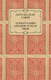 Let's All Play Cards - 12 Jolly Games and How to Play Them (eBook, ePUB)