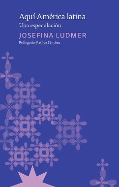 Aquí América Latina (eBook, ePUB) - Ludmer, Josefina