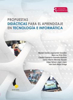 Propuestas didácticas para el aprendizaje en tecnología e informática (eBook, ePUB) - Leguizamón González, Myriam Cecilia; Ortiz Ortiz, Mary Luz; Saavedra Bautista, Claudia Esperanza; Merchán Basabe, Carlos Alberto; Mejía Ortega, Iván Darío; López López, Edgar Nelson