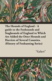The Hounds of England - A Guide to the Foxhounds and Staghounds of England to Which Are Added the Otter Hounds and Harriers of Several Counties. (Hist (eBook, ePUB)