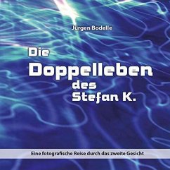 Die Doppelleben des Stefan K. - Bodelle, Jürgen