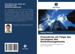 Finanzkrise als Folge des Versagens des Risikomanagements - Minarik, Stepan