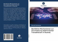 Rechtliche Mechanismen zur Durchsetzung elektronischer Transaktionen in Ruanda - Serwanga, Ronald