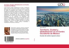 Territorio, Ciudad y Globalizacio¿n en el Centro Occidente de Me¿xico - Moreno, Adrián