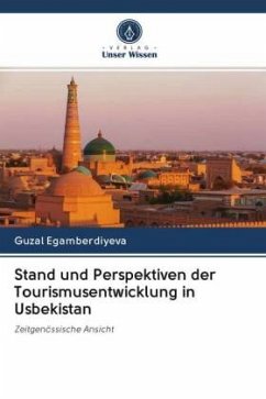 Stand und Perspektiven der Tourismusentwicklung in Usbekistan - Egamberdiyeva, Guzal