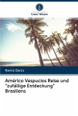 Américo Vespucios Reise und &quote;zufällige Entdeckung&quote; Brasiliens