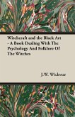 Witchcraft and the Black Art - A Book Dealing with the Psychology and Folklore of the Witches (eBook, ePUB)