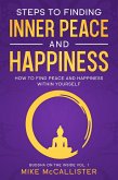 Steps To Finding Inner Peace And Happiness: How To Find Peace And Happiness Within Yourself And Live Life Freely (Buddha on the Inside, #1) (eBook, ePUB)