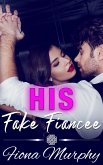 His Fake Fiancee (Fake it for Me, #1) (eBook, ePUB)