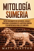 Mitología sumeria: Mitos fascinantes de los dioses, diosas y criaturas legendarias de la antigua Sumeria y su importancia para los sumerios (eBook, ePUB) Mitología sumeria: Mitos fascinantes de los dioses, diosas y criaturas legendarias de la antigua Sumeria y su importancia para los sumerios (eBook, ePUB)