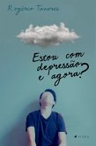 Estou com depressão e agora? (eBook, ePUB)