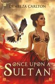 Once Upon A Sultan (Romance a Medieval Fairytale series) (eBook, ePUB) Once Upon A Sultan (Romance a Medieval Fairytale series) (eBook, ePUB)