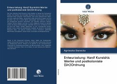 Entwurzelung: Hanif Kureishis Werke und postkoloniale (Un)Ordnung - Stanecka, Agnieszka