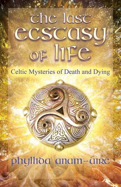 The Last Ecstasy of Life (eBook, ePUB) - Anam-Áire, Phyllida