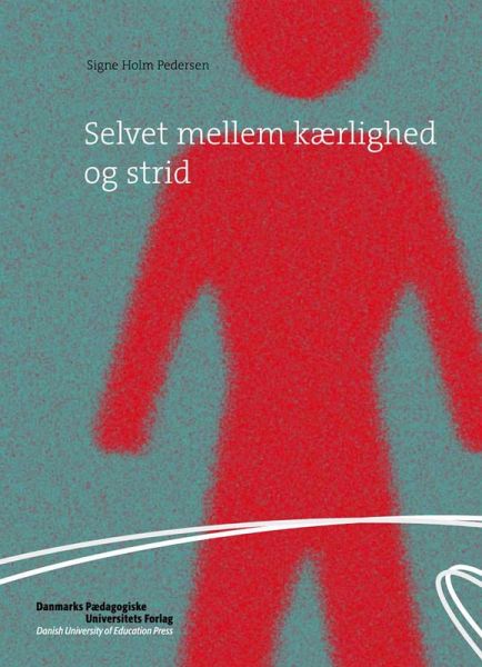 Selvet mellem kærlighed og strid (eBook, ePUB) Selvet mellem kærlighed og strid (eBook, ePUB)