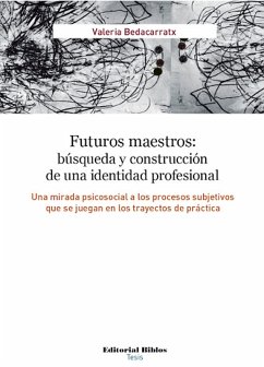 Futuros maestros: búsqueda y construcción de una identidad profesional (eBook, ePUB) - Bedacarratx, Valeria
