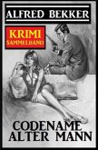 Codename Alter Mann: Krimi Sammelband