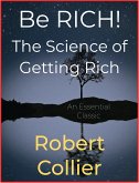 Be RICH! The Science of Getting Rich (eBook, ePUB)