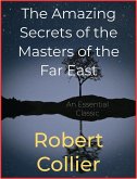 The Amazing Secrets of the Masters of the Far East (eBook, ePUB)