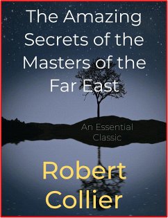 The Amazing Secrets of the Masters of the Far East (eBook, ePUB) - Collier, Robert