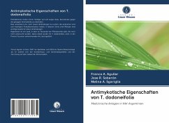 Antimykotische Eigenschaften von T. dodoneifolia - Aguilar, Franco A.;Soberón, José R.;Sgariglia, Melina A.