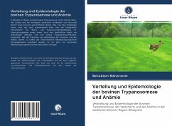 Verteilung und Epidemiologie der bovinen Trypanosomose und Anämie - Meharenet, Behablom