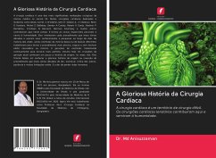 A Gloriosa História da Cirurgia Cardíaca - Anisuzzaman, Dr. Md