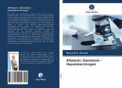 Aflatoxin: Genotoxin - Hepatokarzinogen - Ahmed, Manal M. E.