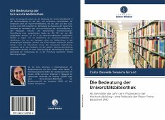 Die Bedeutung der Universitätsbibliothek - Teixeira Girard, Carla Daniella