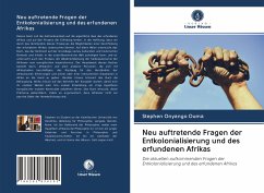 Neu auftretende Fragen der Entkolonialisierung und des erfundenen Afrikas - Ouma, Stephen Onyango