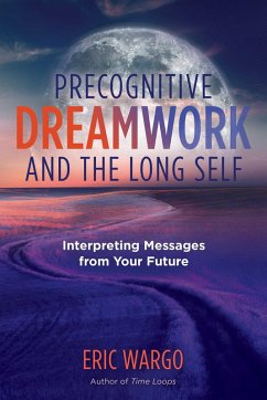 Precognitive Dreamwork and the Long Self (eBook, ePUB) - Wargo, Eric