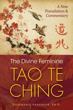 The Divine Feminine Tao Te Ching (eBook, ePUB) - Anderson, Rosemarie