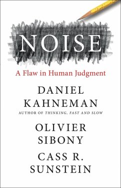 Noise (eBook, ePUB) - Kahneman, Daniel; Sibony, Olivier; Sunstein, Cass R.