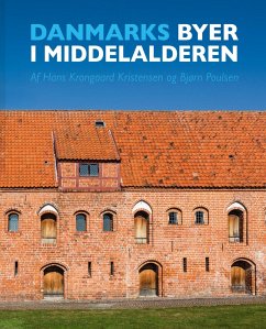 Danske byer i middelalderen (eBook, PDF) - Kristensen, Hans Krongaard; Poulsen, Bjorn