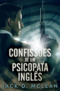 Confissoes De Um Psicopata Ingles (eBook, ePUB) - McLean, Jack D.