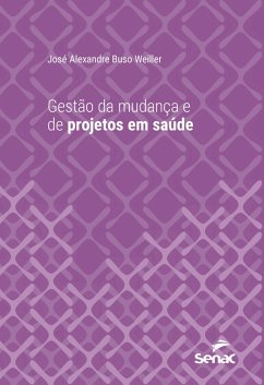 Gestão da mudança e de projetos em saúde (eBook, ePUB) - Weiller, José Alexandre Buso