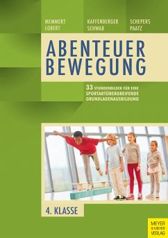 33 Stundenbilder für eine sportartübergreifende Grundlagenausbildung für die vierte Klasse (eBook, PDF) - Memmert, Daniel; Lobert, Ann-Kathrin; Kaffenberger, Niels; Schwab, Sebastian; Schepers, Marcel; Paatz, Michael