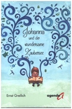 Johanna und der wundersame Zaubersee - Greilich, Ernst