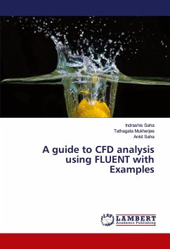 A guide to CFD analysis using FLUENT with Examples - Saha, Indrashis;Mukherjee, Tathagata;Saha, Ankit