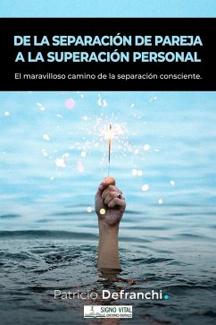 De la separación de pareja a la superación personal (eBook, ePUB) - Defranchi, Patricio