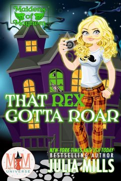 That Rex Gotta Roar: Magic and Mayhem Universe (Maidens of Mayhem, #4) (eBook, ePUB) - Mills, Julia