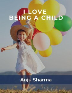 I Love Being A Child (eBook, ePUB) - Sharma, Anju