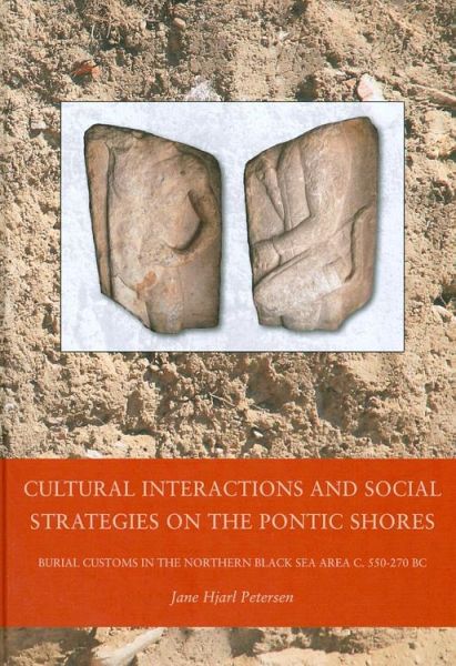 Cultural Interactions and Social Strategies on the Pontic Shores (eBook, PDF) Cultural Interactions and Social Strategies on the Pontic Shores (eBook, PDF)